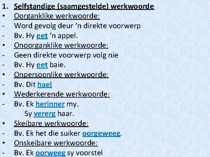 1. • • • - Selfstandige (saamgestelde) werkwoorde Oorganklike werkwoorde: Word gevolg deur ‘n