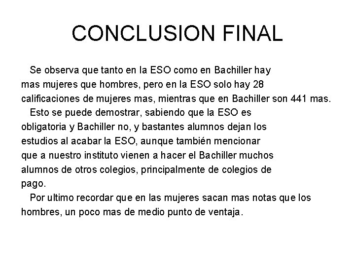 CONCLUSION FINAL Se observa que tanto en la ESO como en Bachiller hay mas
