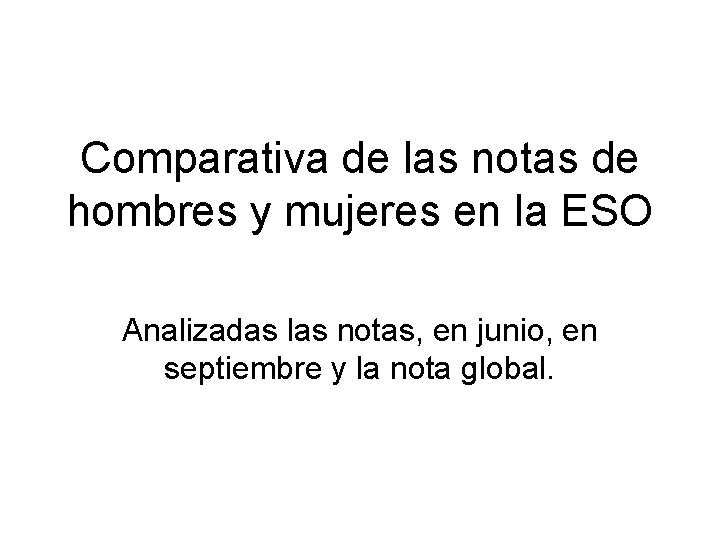 Comparativa de las notas de hombres y mujeres en la ESO Analizadas las notas,