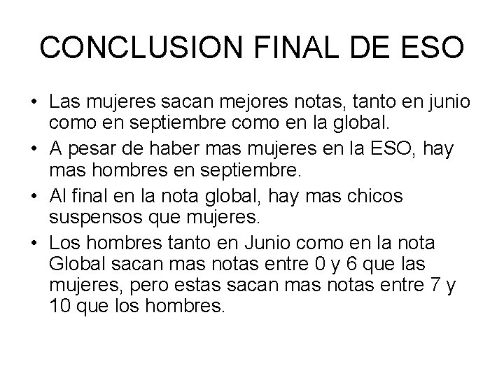 CONCLUSION FINAL DE ESO • Las mujeres sacan mejores notas, tanto en junio como