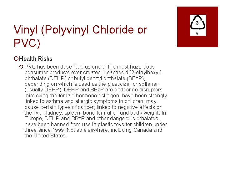Vinyl (Polyvinyl Chloride or PVC) ¡ Health Risks ¡ PVC has been described as