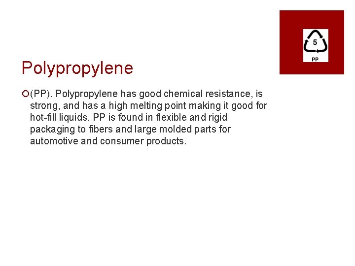 Polypropylene ¡(PP). Polypropylene has good chemical resistance, is strong, and has a high melting