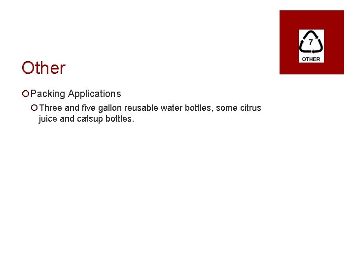 Other ¡Packing Applications ¡ Three and five gallon reusable water bottles, some citrus juice