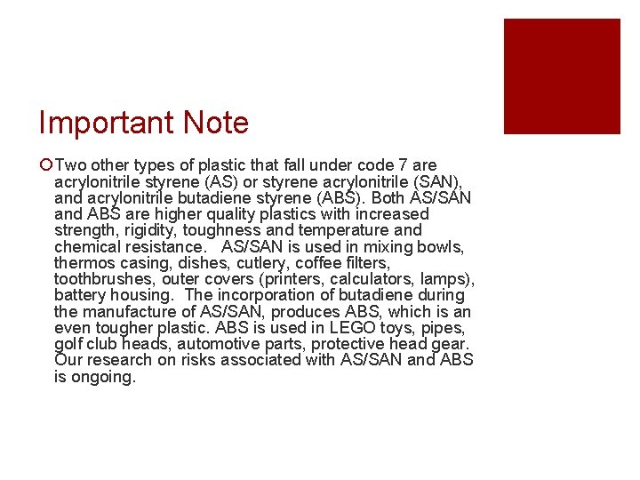 Important Note ¡ Two other types of plastic that fall under code 7 are