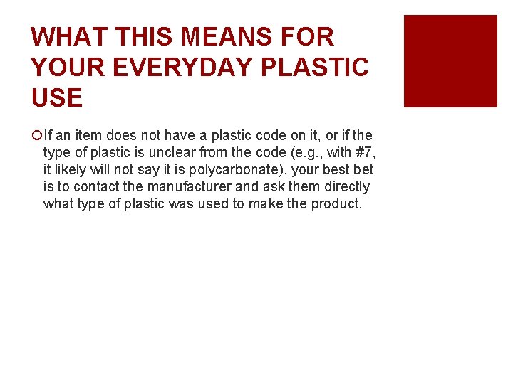 WHAT THIS MEANS FOR YOUR EVERYDAY PLASTIC USE ¡If an item does not have