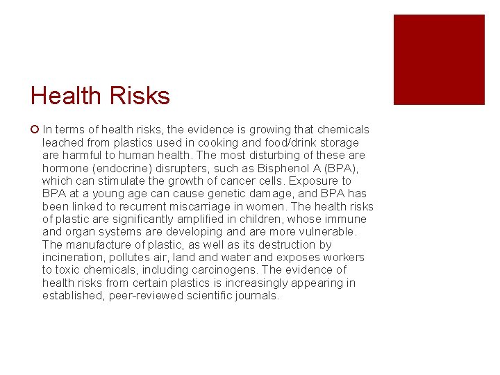 Health Risks ¡ In terms of health risks, the evidence is growing that chemicals