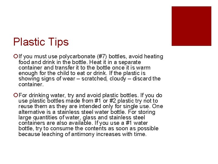 Plastic Tips ¡ If you must use polycarbonate (#7) bottles, avoid heating food and