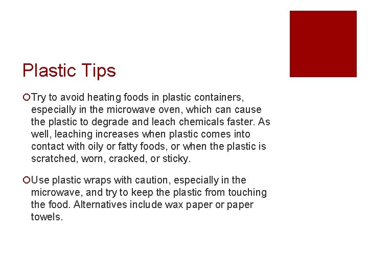 Plastic Tips ¡Try to avoid heating foods in plastic containers, especially in the microwave