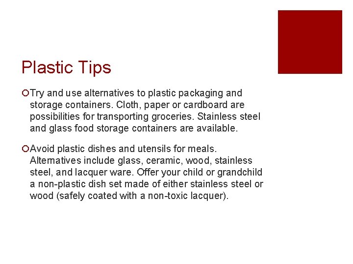 Plastic Tips ¡Try and use alternatives to plastic packaging and storage containers. Cloth, paper