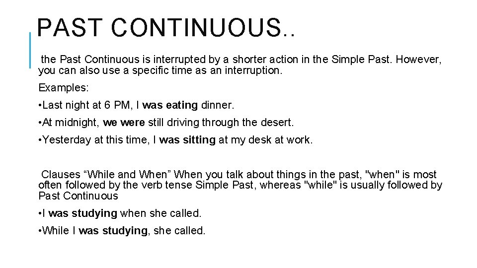 PAST CONTINUOUS. . the Past Continuous is interrupted by a shorter action in the