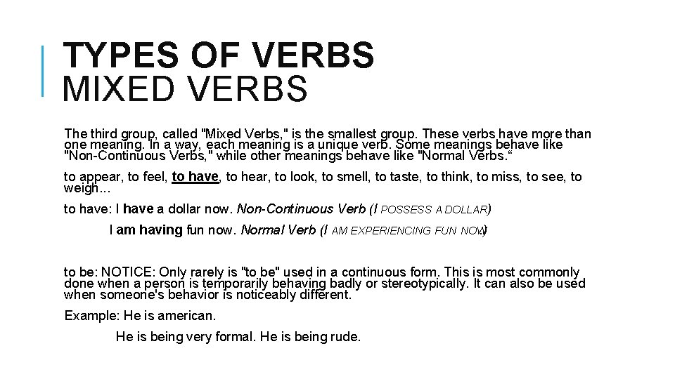 TYPES OF VERBS MIXED VERBS The third group, called "Mixed Verbs, " is the