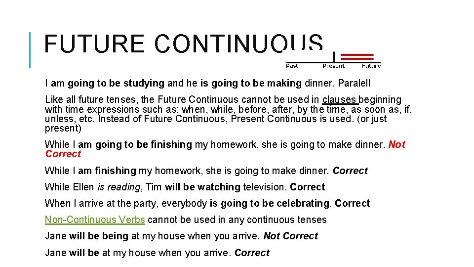 FUTURE CONTINUOUS… I am going to be studying and he is going to be