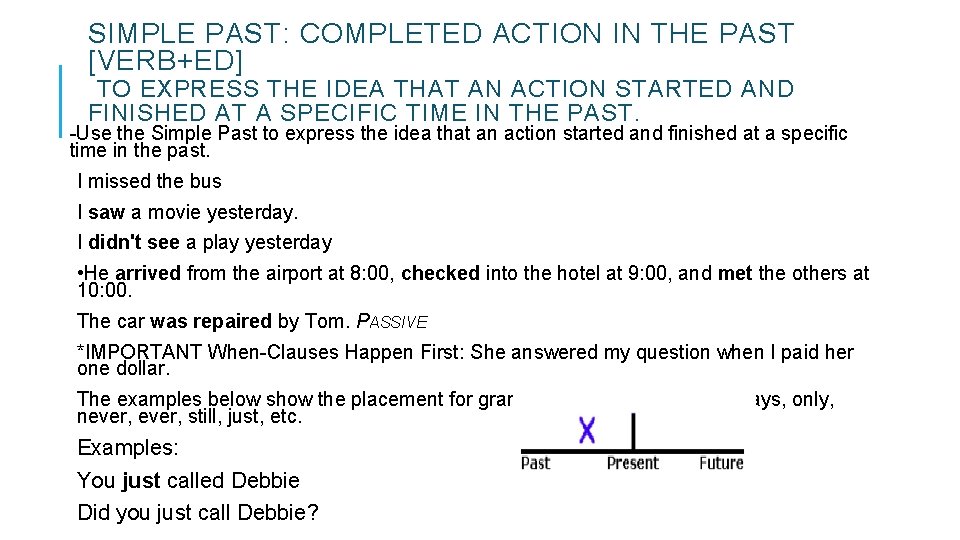 SIMPLE PAST: COMPLETED ACTION IN THE PAST [VERB+ED] TO EXPRESS THE IDEA THAT AN