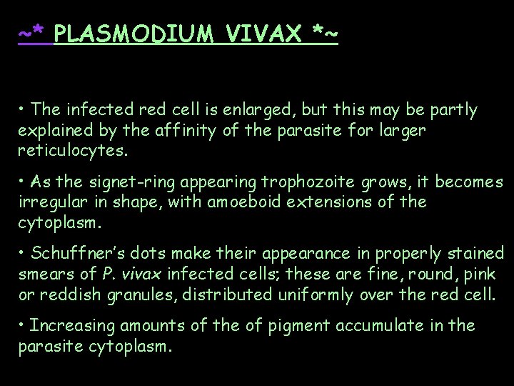 ~* PLASMODIUM VIVAX *~ • The infected red cell is enlarged, but this may ~* PLASMODIUM VIVAX *~ • The infected red cell is enlarged, but this may