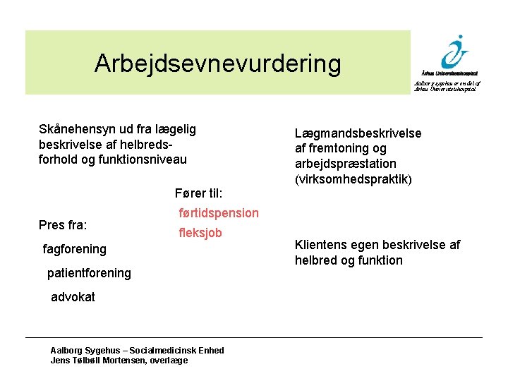 Arbejdsevnevurdering Aalborg sygehus er en del af Århus Universitetshospital Skånehensyn ud fra lægelig beskrivelse