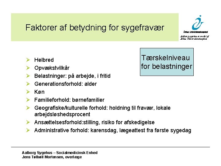 Faktorer af betydning for sygefravær Aalborg sygehus er en del af Århus Universitetshospital Tærskelniveau