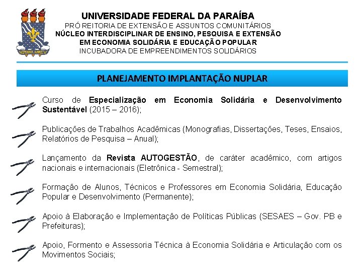 UNIVERSIDADE FEDERAL DA PARAÍBA PRÓ REITORIA DE EXTENSÃO E ASSUNTOS COMUNITÁRIOS NÚCLEO INTERDISCIPLINAR DE