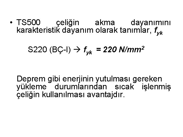  • TS 500 çeliğin akma dayanımını karakteristik dayanım olarak tanımlar, fyk S 220