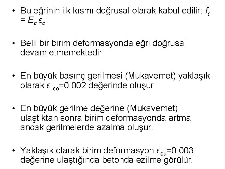  • Bu eğrinin ilk kısmı doğrusal olarak kabul edilir: fc = E c