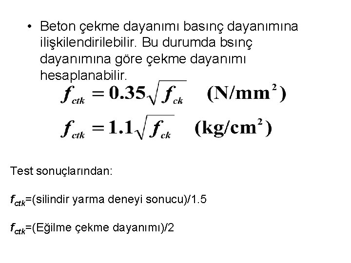  • Beton çekme dayanımı basınç dayanımına ilişkilendirilebilir. Bu durumda bsınç dayanımına göre çekme