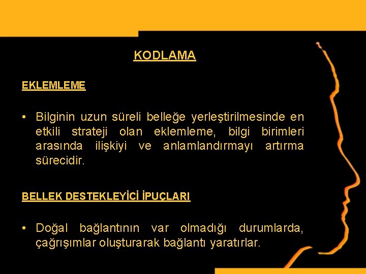 KODLAMA EKLEMLEME • Bilginin uzun süreli belleğe yerleştirilmesinde en etkili strateji olan eklemleme, bilgi