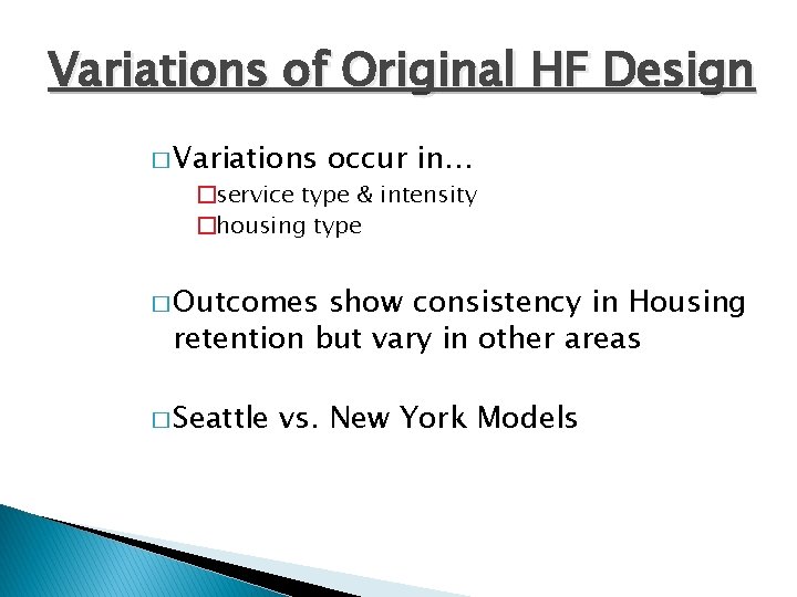 Variations of Original HF Design � Variations occur in… �service type & intensity �housing