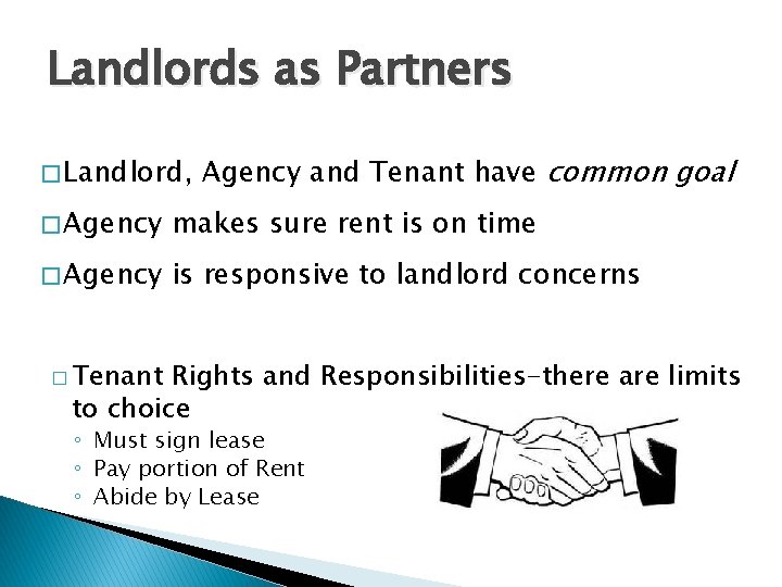 Landlords as Partners �Landlord, Agency and Tenant have common goal �Agency makes sure rent