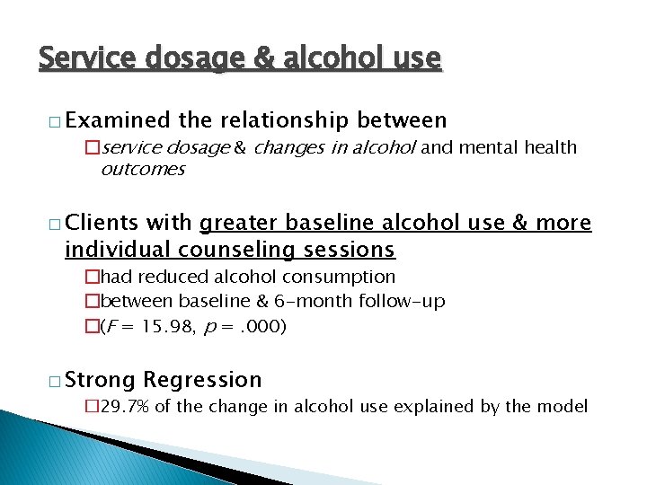Service dosage & alcohol use � Examined the relationship between �service dosage & changes