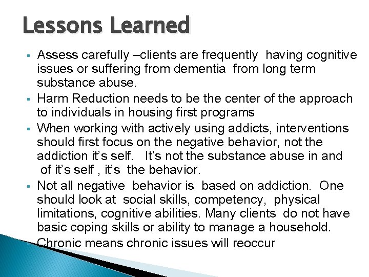 Lessons Learned § § § Assess carefully –clients are frequently having cognitive issues or