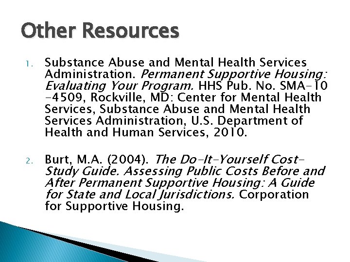 Other Resources 1. 2. Substance Abuse and Mental Health Services Administration. Permanent Supportive Housing: