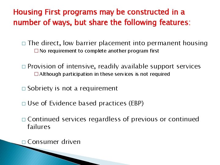 Housing First programs may be constructed in a number of ways, but share the
