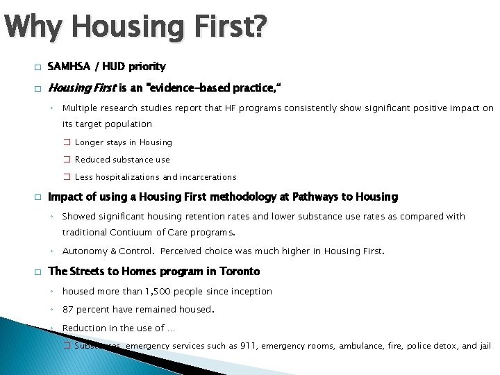 Why Housing First? � SAMHSA / HUD priority � Housing First is an "evidence-based