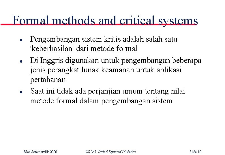 Formal methods and critical systems l l l Pengembangan sistem kritis adalah satu 'keberhasilan'