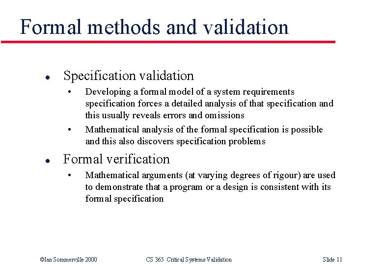 Formal methods and validation l Specification validation • • l Developing a formal model