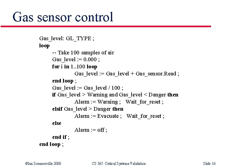Gas sensor control Gas_level: GL_TYPE ; loop -- Take 100 samples of air Gas_level