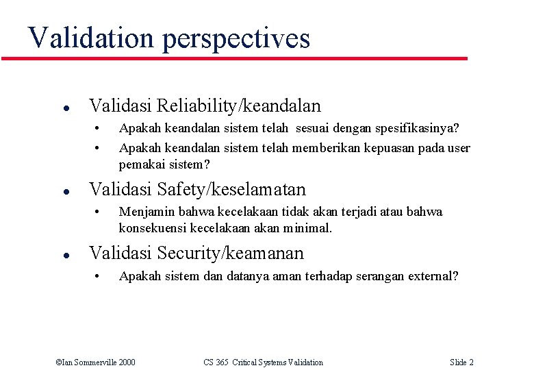 Validation perspectives l Validasi Reliability/keandalan • • l Validasi Safety/keselamatan • l Apakah keandalan