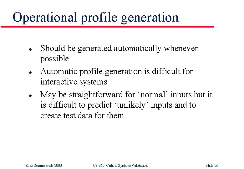 Operational profile generation l l l Should be generated automatically whenever possible Automatic profile