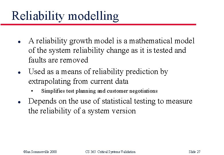 Reliability modelling l l A reliability growth model is a mathematical model of the