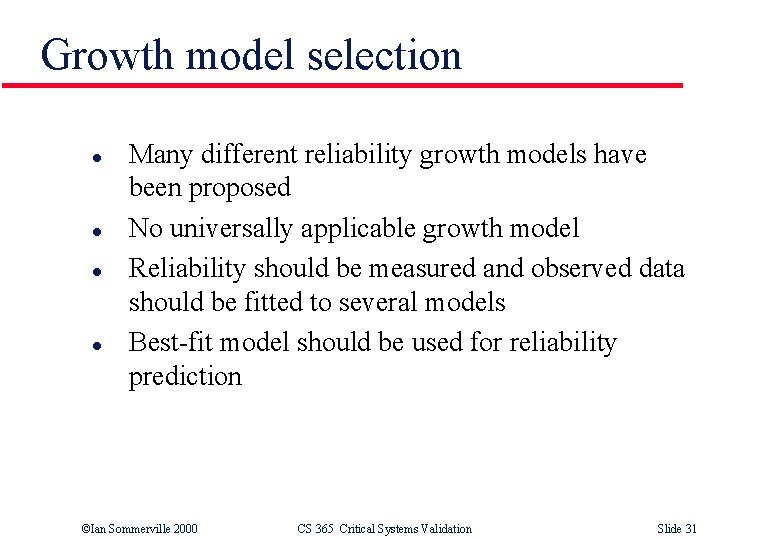 Growth model selection l l Many different reliability growth models have been proposed No