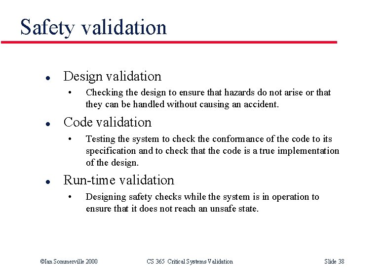 Safety validation l Design validation • l Code validation • l Checking the design