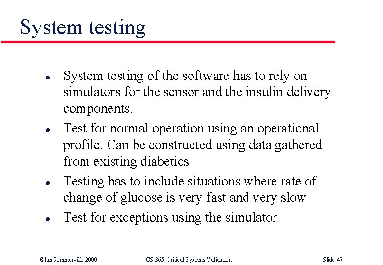 System testing l l System testing of the software has to rely on simulators