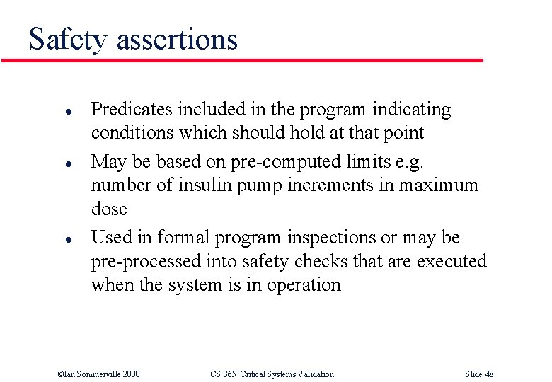 Safety assertions l l l Predicates included in the program indicating conditions which should