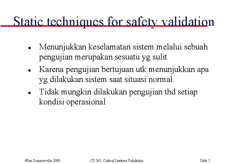 Static techniques for safety validation l l l Menunjukkan keselamatan sistem melalui sebuah pengujian