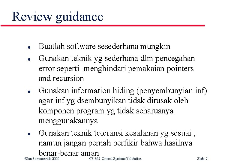 Review guidance l l Buatlah software sesederhana mungkin Gunakan teknik yg sederhana dlm pencegahan