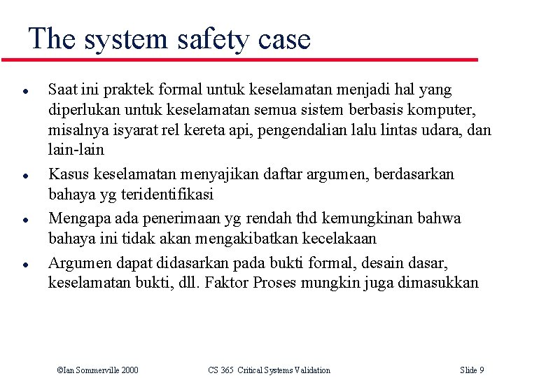 The system safety case l l Saat ini praktek formal untuk keselamatan menjadi hal