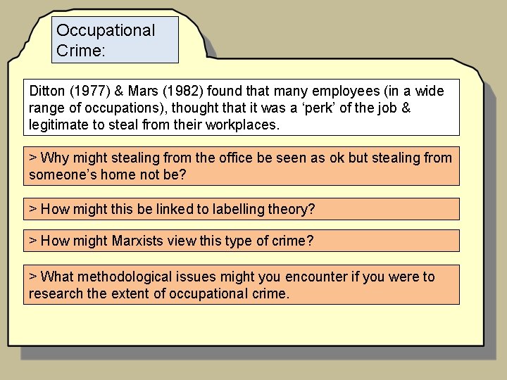 Occupational Crime: Ditton (1977) & Mars (1982) found that many employees (in a wide