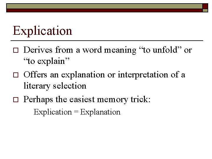 Explication o o o Derives from a word meaning “to unfold” or “to explain”
