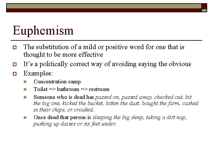 Euphemism o o o The substitution of a mild or positive word for one