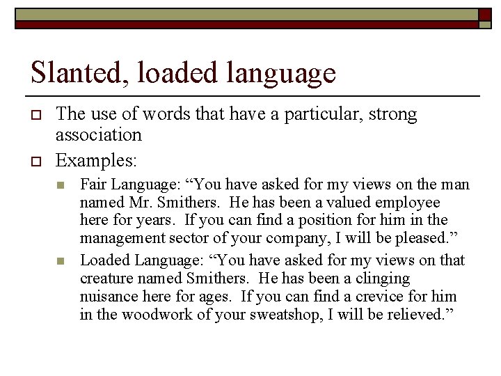 Slanted, loaded language o o The use of words that have a particular, strong
