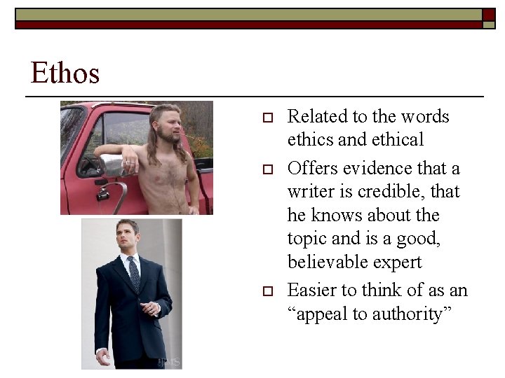 Ethos o o o Related to the words ethics and ethical Offers evidence that